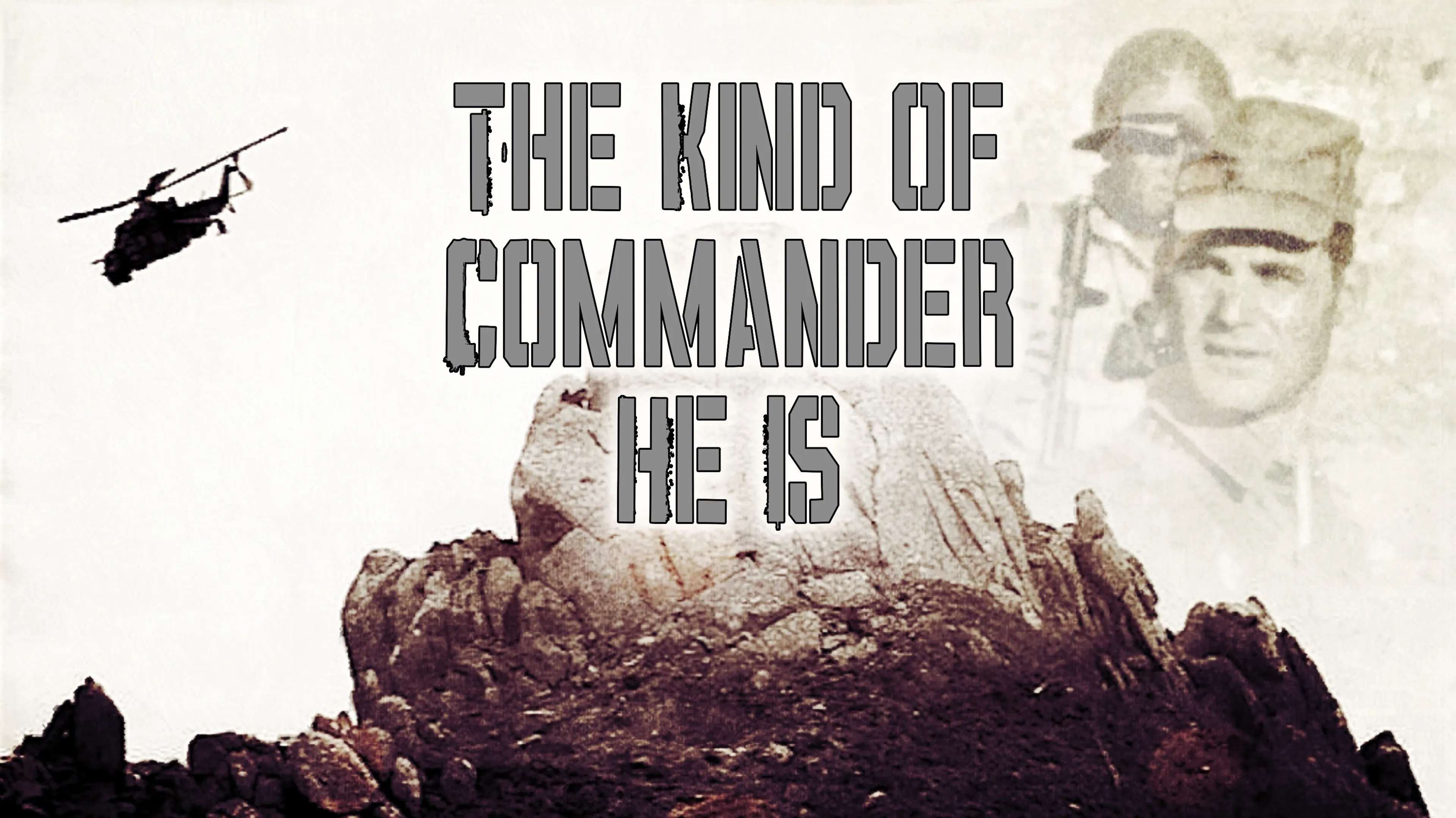 The Kind of Commander He Is poster